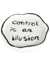 Load image into Gallery viewer, &#39;CONTROL IS AN ILLUSION&#39; ASHTRAY
