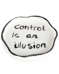 Handmade ceramic trinket tray Control Is An Illusion by Rhea Kalo, made in Athens
