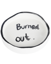 Load image into Gallery viewer, &#39;BURNED OUT&#39; TRINKET TRAY
